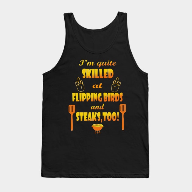 Skilled at Flipping Birds and Steak Tank Top by Klssaginaw